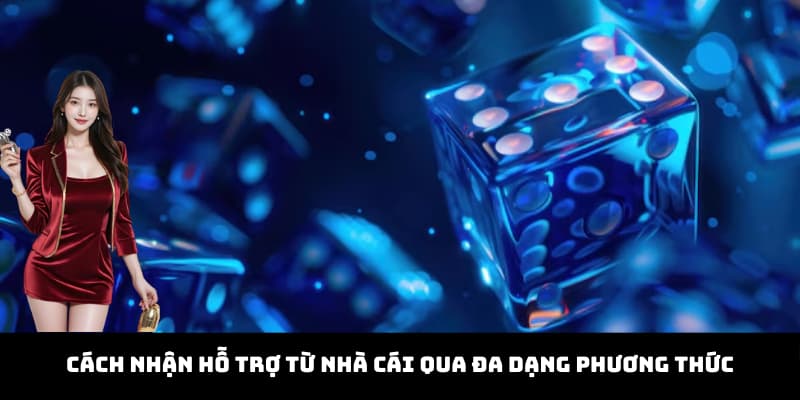 Cách nhận hỗ trợ từ nhà cái qua đa dạng phương thức