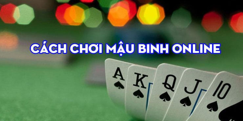 cach choi bai mau binh 4
