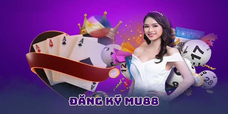 Từng bước thực hiện đăng ký MU88 vô cùng dễ hiểu