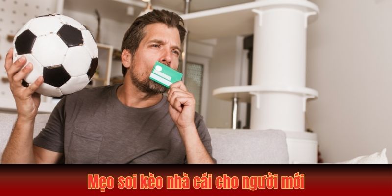 Mẹo soi kèo nhà cái cho người mới